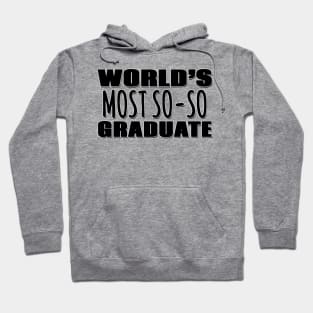 World's Most So-so Graduate Hoodie